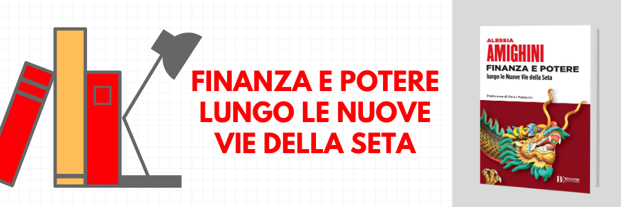 Finanza e potere lungo le nuove vie della seta