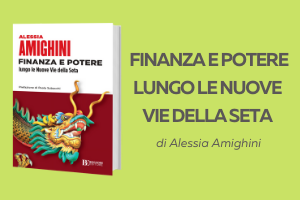 Finanza e potere lungo le nuove vie della seta